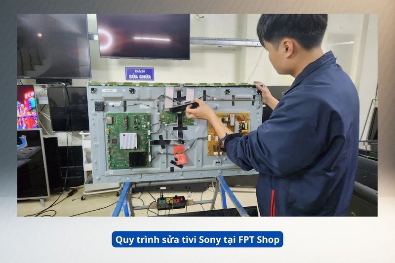 Quy tr&igrave;nh sửa tivi Sony tại FPT Shop