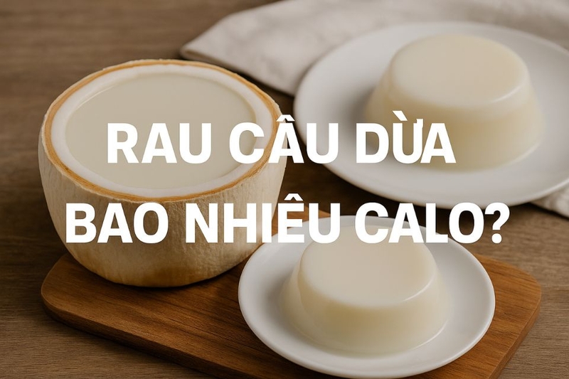 Rau câu dừa bao nhiêu calo? 1