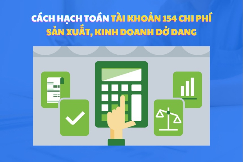 Cách hạch toán tài khoản 154 hiệu quả