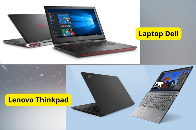 Tổng quan về hai dòng laptop Dell và Lenovo ThinkPad