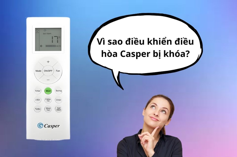 V&igrave; sao điều khiển điều h&ograve;a Casper bị kh&oacute;a