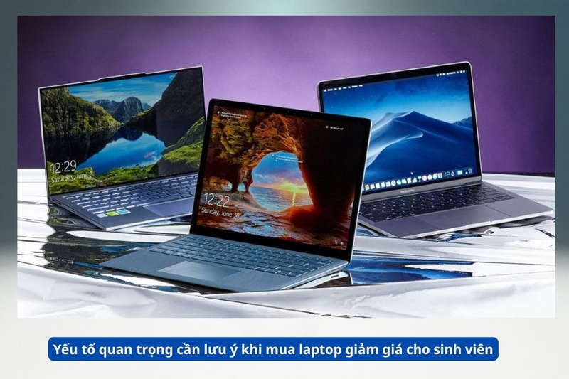 Yếu tố quan trọng cần lưu ý khi mua laptop giảm giá cho sinh viên đầu năm 2026