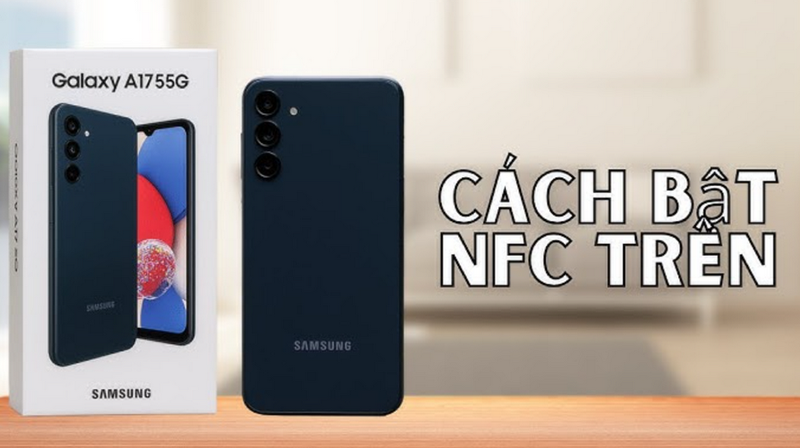 Cách sử dụng NFC trên Samsung Galaxy A17