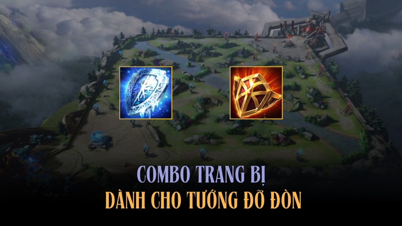 Combo trang bị dành cho tướng Đỡ Đòn