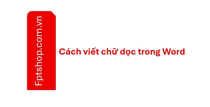 Cách viết chữ dọc trong Word ảnh 15
