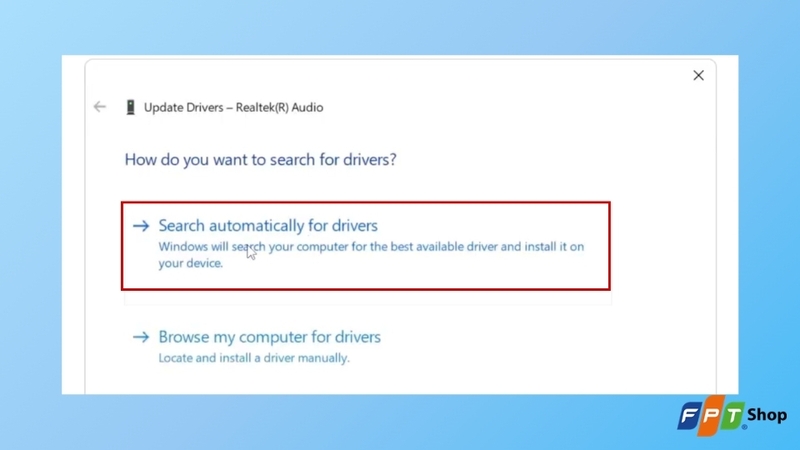 Chọn Search automatically for drivers