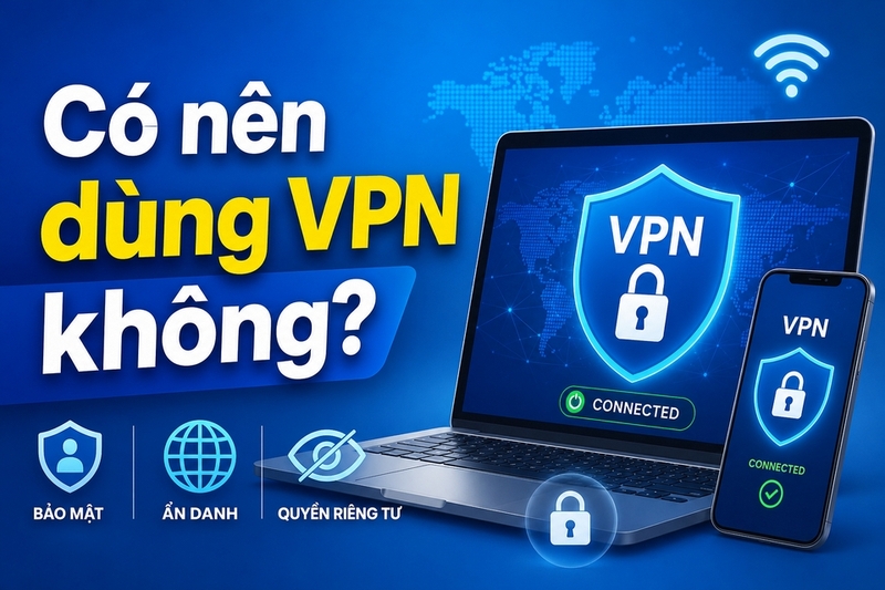 có nên dùng vpn không ảnh 5