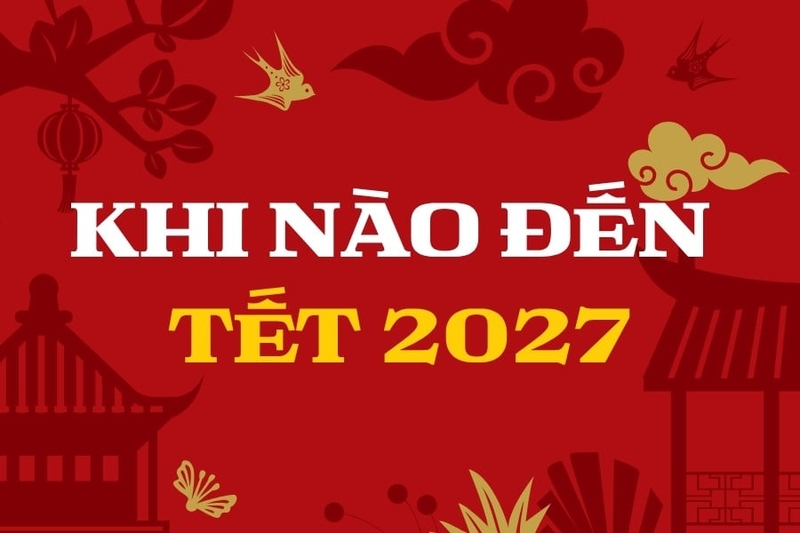 Còn bao nhiêu ngày nữa đến Tết 2027? - hình 1