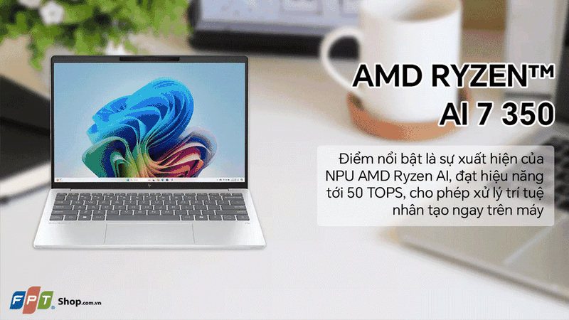 Bộ vi xử lý AMD Ryzen™ AI 7 350 mang lại hiệu năng ấn tượng