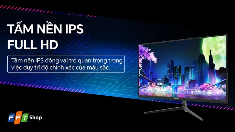 Edra EGM24F120S sử dụng tấm nền IPS, giúp hình ảnh duy trì sự đồng đều khi nhìn từ nhiều góc khác nhau