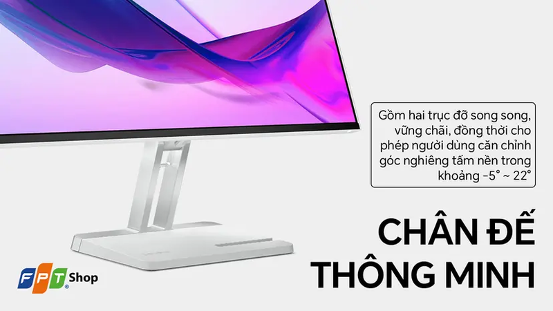 Chân đế tinh tế hỗ trợ sử dụng thoải mái hơn