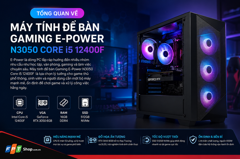 danh-gia-may-tinh-de-ban-gaming-e-power-n3050-core-i5-12400f-1.png