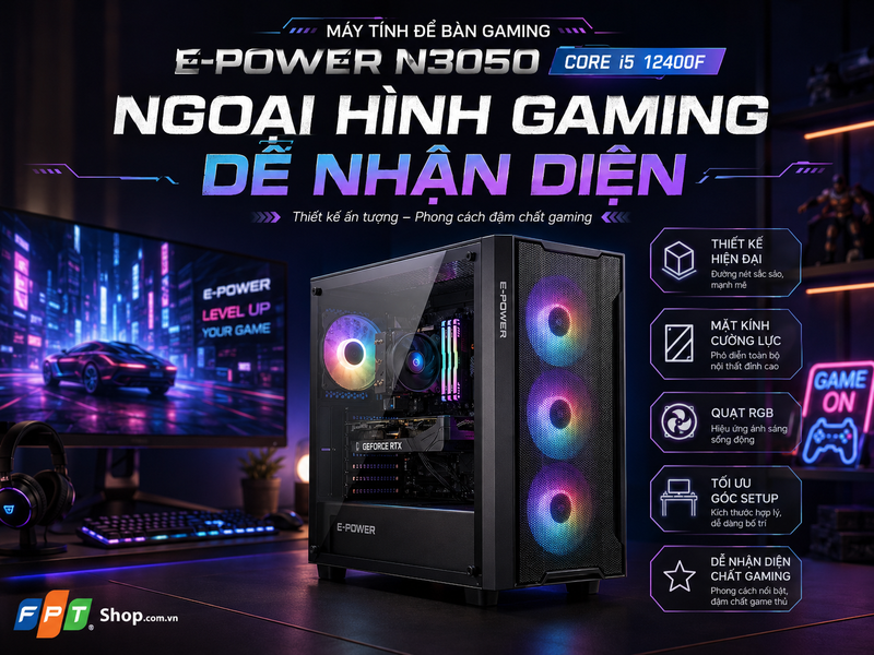 danh-gia-may-tinh-de-ban-gaming-e-power-n3050-core-i5-12400f-5.png