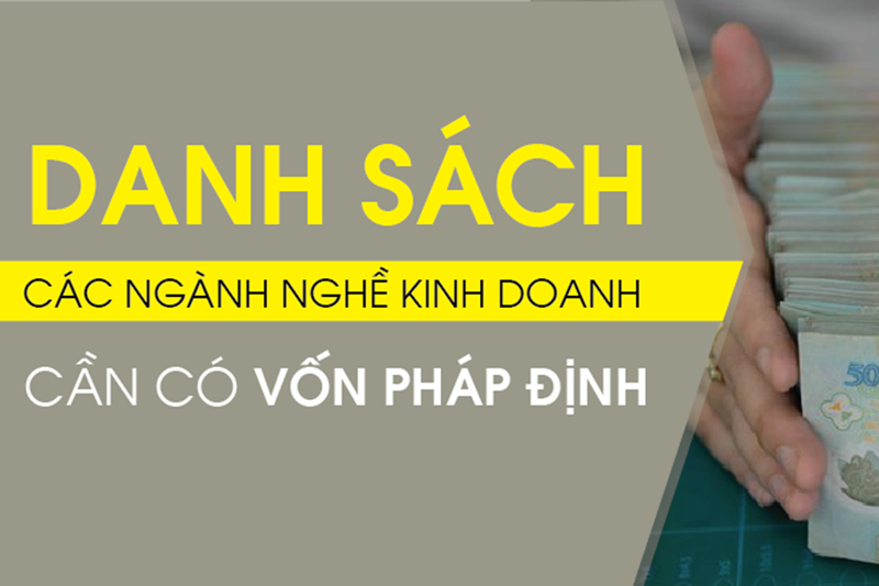 Danh mục ngành nghề yêu cầu vốn pháp định