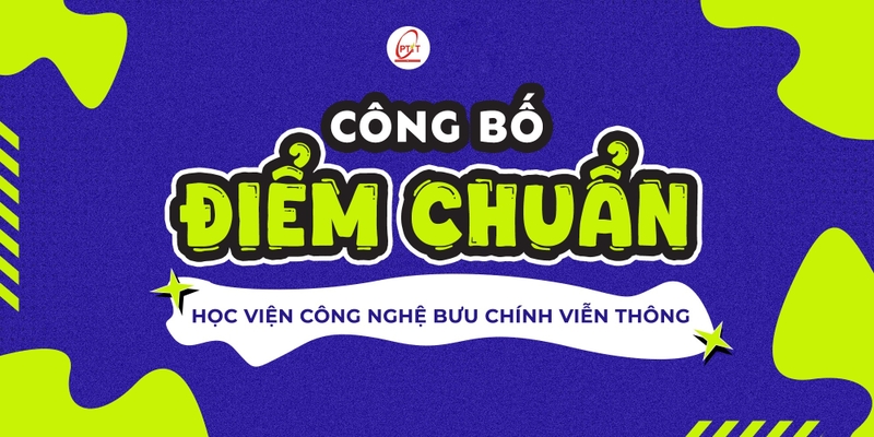 Điểm chuẩn Học Viện Công Nghệ Bưu Chính Viễn Thông 2025 (ảnh 1)