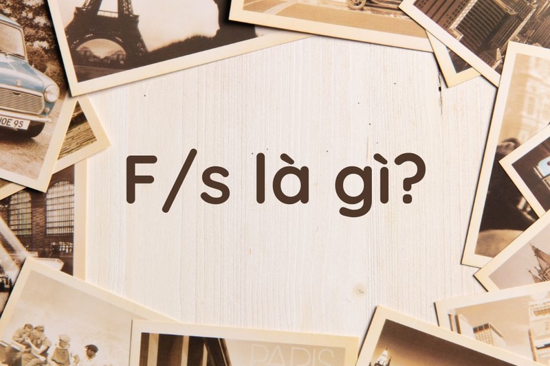 F/s là gì (ảnh 1)