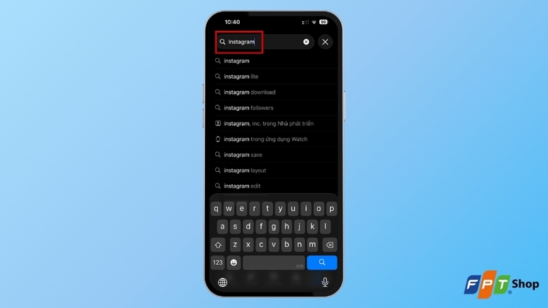 Mở App Store (iPhone) hoặc Google Play (Android) và tìm Instagram