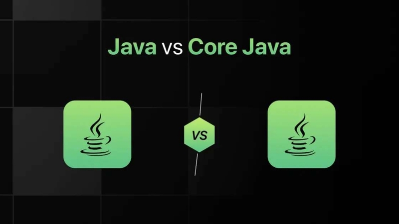 Phân biệt Java Core và Java