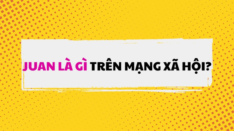 Juan là gì 1