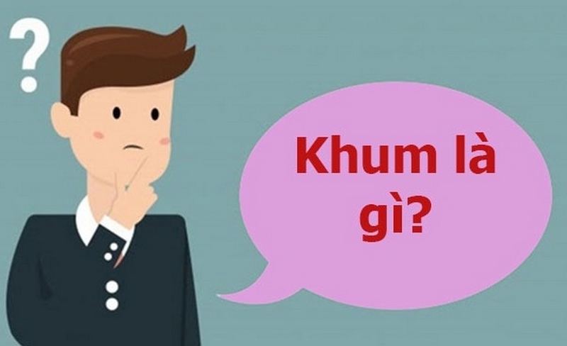 Khum là gì ảnh 1