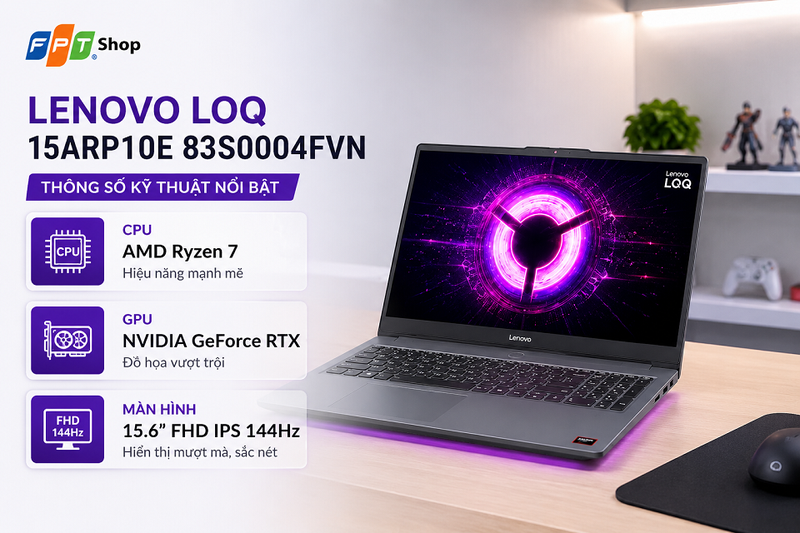 Thông số kỹ thuật nổi bật của laptop Lenovo LOQ 15ARP10E 83S0004FVN