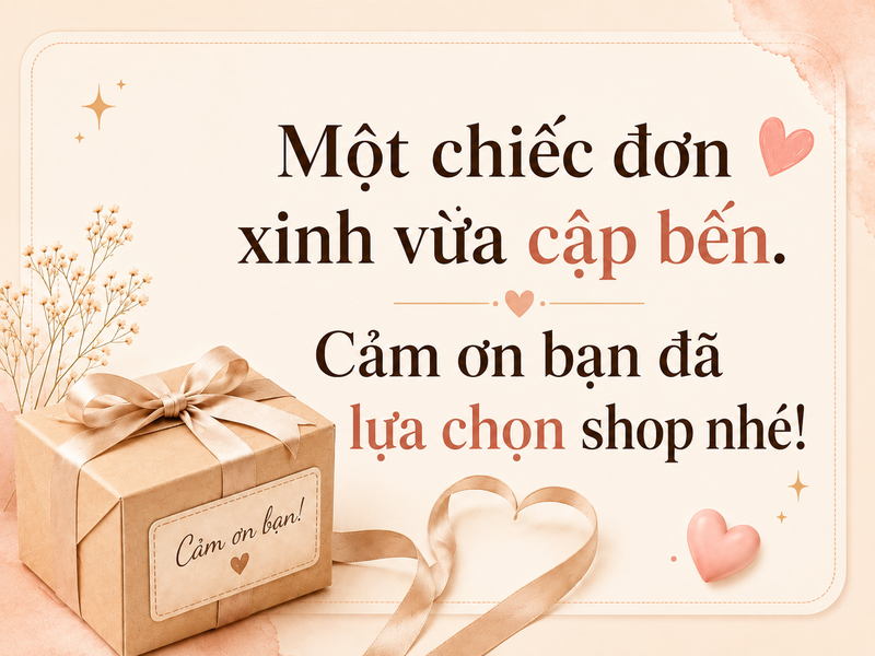 Lời cảm ơn khách đặt hàng thân thiện, dễ thương