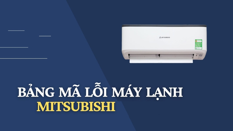 Bảng m&atilde; lỗi m&aacute;y lạnh Mitsubishi 1
