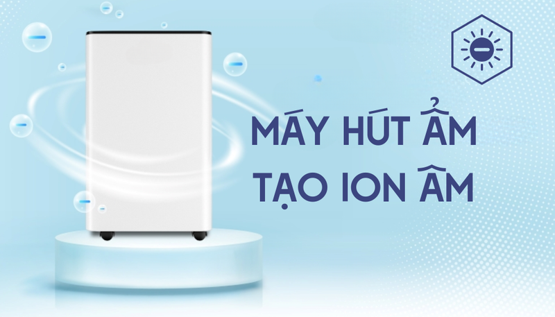 Máy hút ẩm tạo ion âm giúp cải thiện sức khỏe