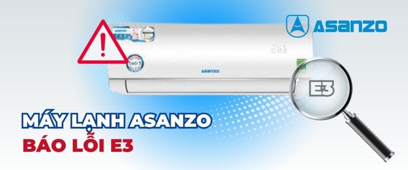 máy lạnh asanzo báo lỗi e3 1