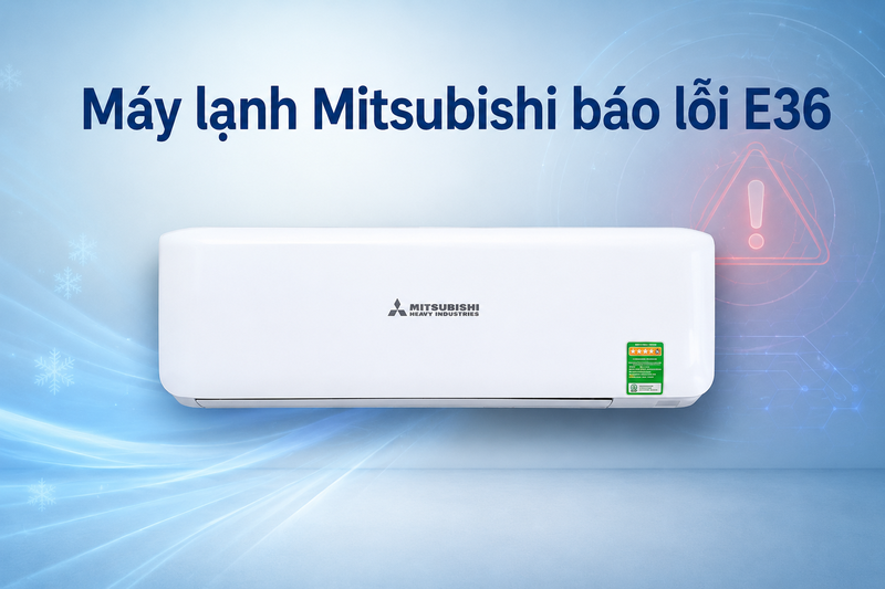 M&aacute;y lạnh Mitsubishi b&aacute;o lỗi E36 1