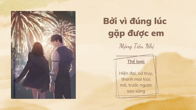 Bởi vì đúng lúc gặp được em