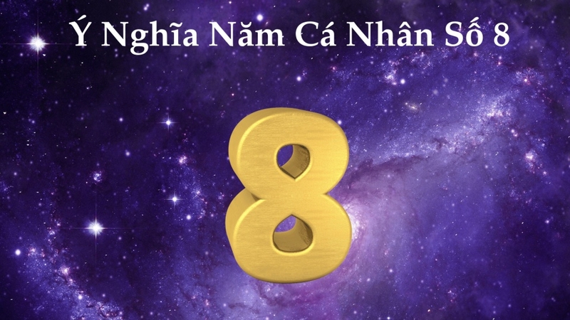 Những người số 8 năm 2025 sẽ có được thành quả và giàu có