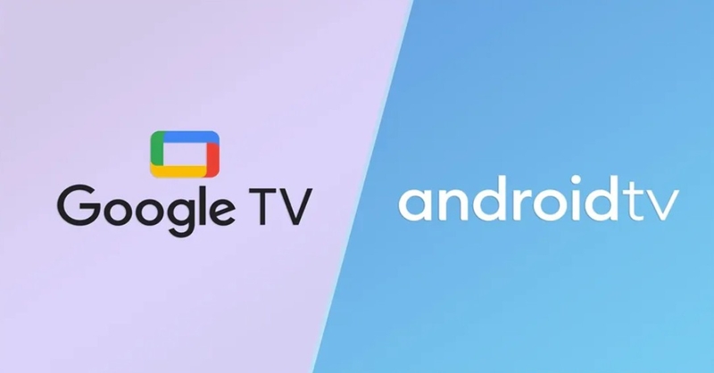 Nên dùng Android TV hay Google TV 19