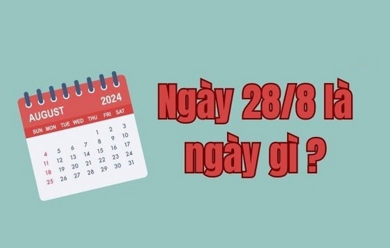 ngày 28/8 là ngày gì ảnh 1