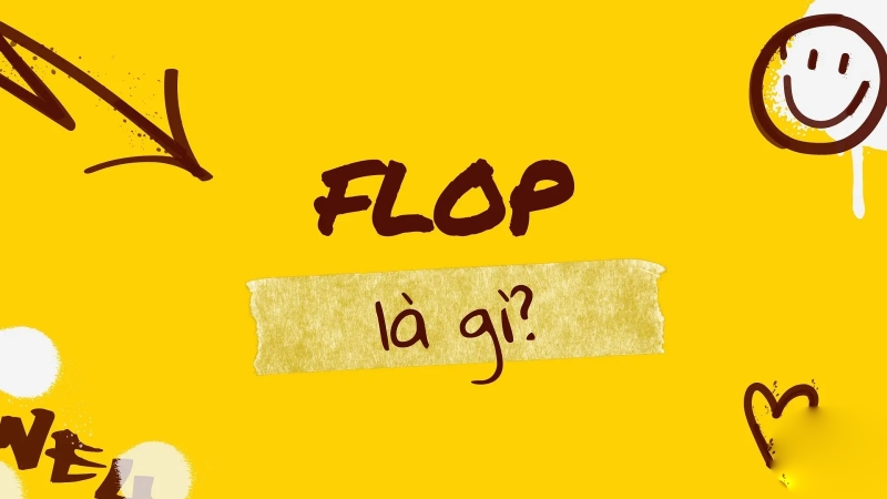 Flop là gì?