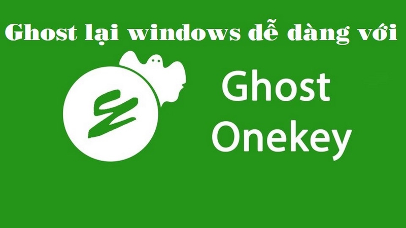 Onekey Ghost là một công cụ sao lưu và phục hồi hữu ích cho máy tính