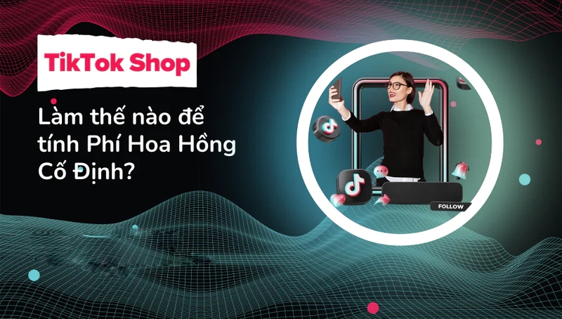 Phí hoa hồng của TikTok Shop (ảnh 3)