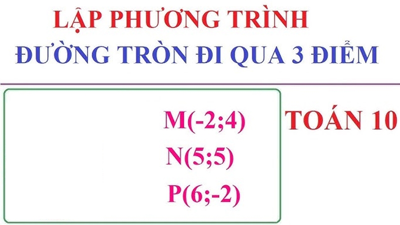 Có khá nhiều cách lập phương trình đường tròn