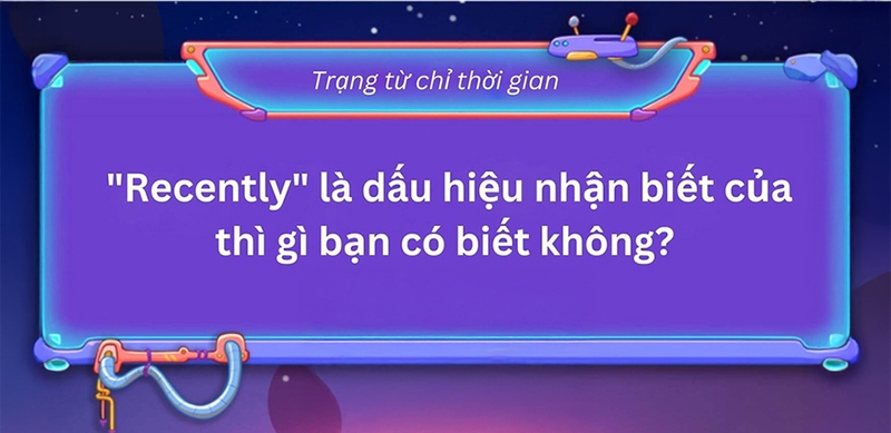 Recently là thì gì?
