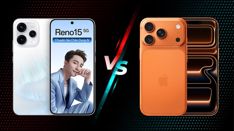 iPhone 17 Pro và OPPO Reno15 đều là những mẫu máy đáng mua