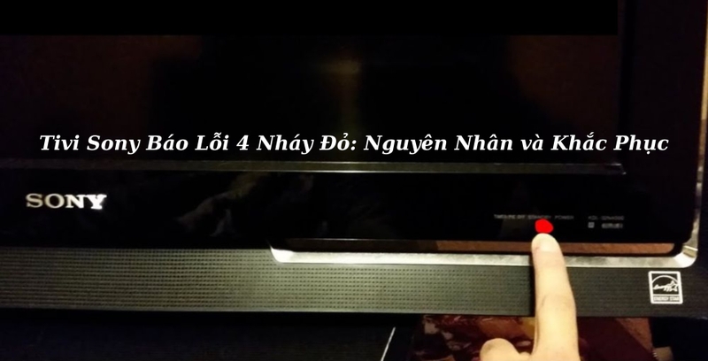 Tivi Sony nh&aacute;y đ&egrave;n đỏ 4 lần 1