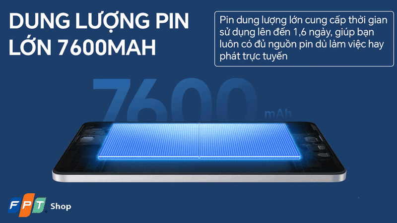 Thời lượng pin 7600 mAh bền bỉ