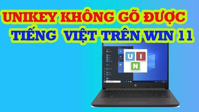 Các lỗi Unikey thường gặp cụ thể trên Windows 11