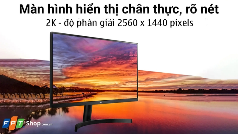 Màn hình 2K có nhiều ưu điểm nổi bật so với Full HD