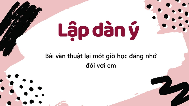 viết bài văn thuật lại một giờ học đáng nhớ đối với em 4