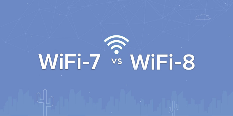 Sự khác biệt giữa Wi-Fi 8 và Wi-Fi 7