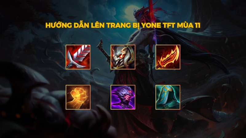 Hướng dẫn lên trang bị Yone TFT mùa 11