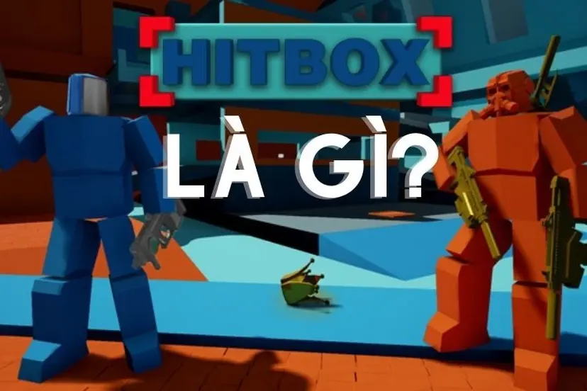 Hitbox là gì? Đóng vai trò thế nào trong gameplay?