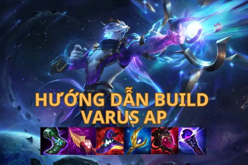 Varus AP mùa 14: Hướng dẫn build bảng ngọc, cách lên đồ mạnh nhất