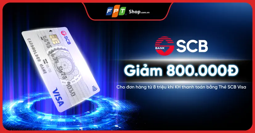 Thanh toán SCB Visa, giảm ngay 800.000 đồng cho mọi đơn hàng từ 8 triệu